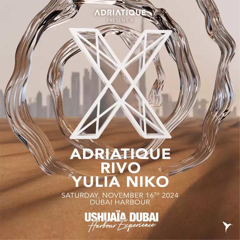 Adriatique Present X - Ushuaïa Dubai