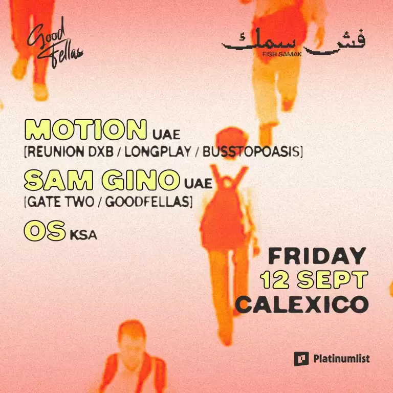 GoodFellas x Fish Samak: MOTION + Sam Gino, Os at Calexico, Bahrain