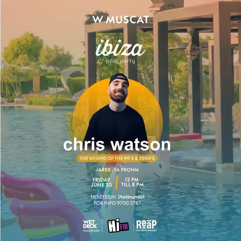 Ibiza Pool Party Presents Chris Watson in Muscat