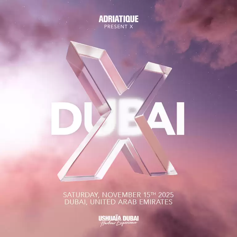 Adriatique Present X at Ushuaïa Dubai Harbour Experience