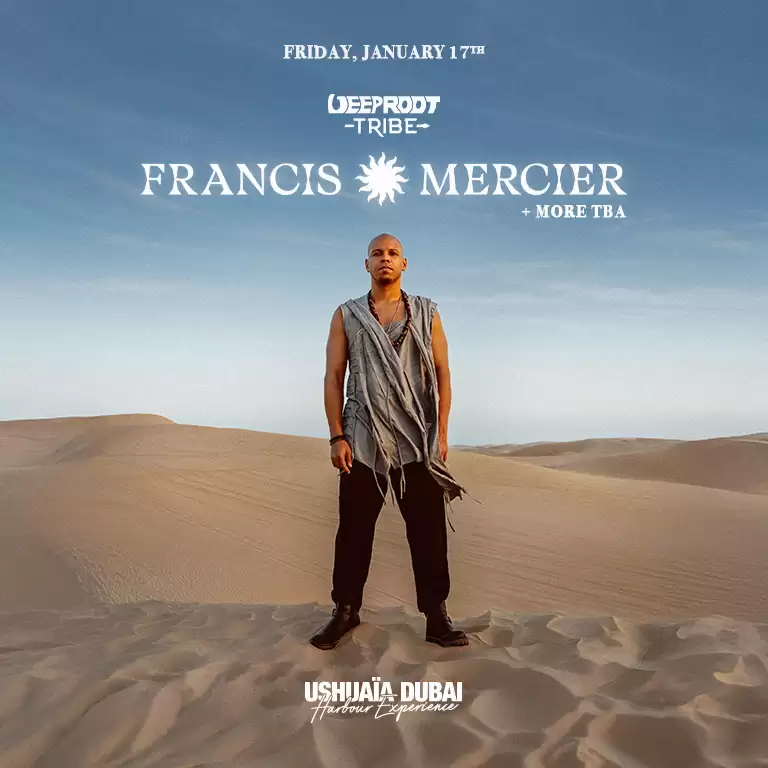 Francis Mercier presents Deep Root Tribe in Dubai
