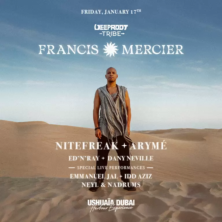 Francis Mercier presents Deep Root Tribe in Dubai