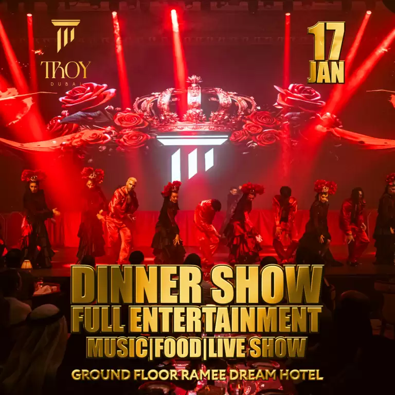 Friday Dinner Show at Troy in Dubai | 17 January