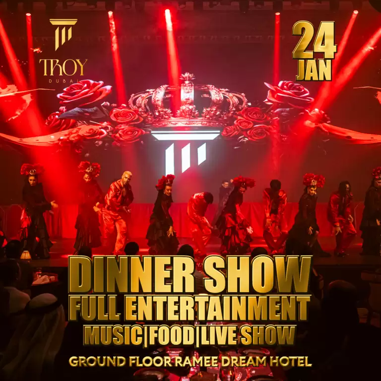 Friday Dinner Show at Troy in Dubai | 24 January