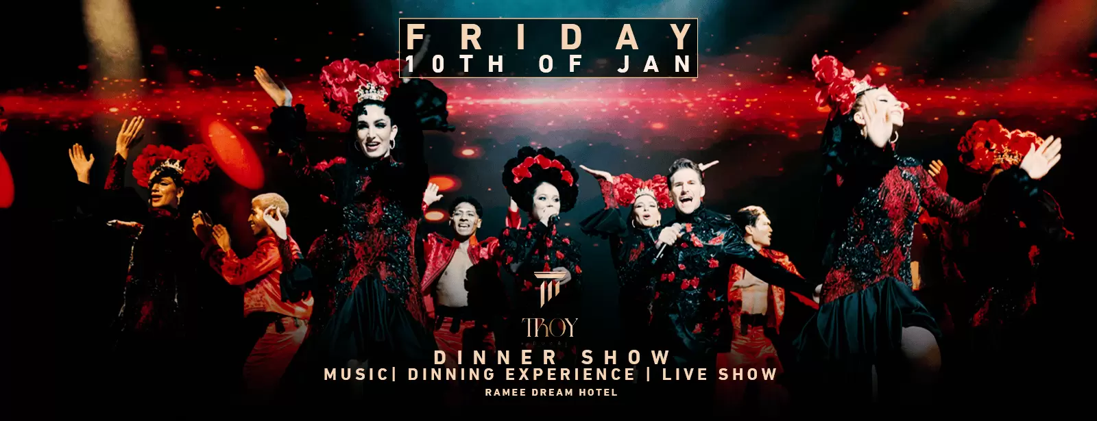Friday Dinner Show at Troy in Dubai | 10 January