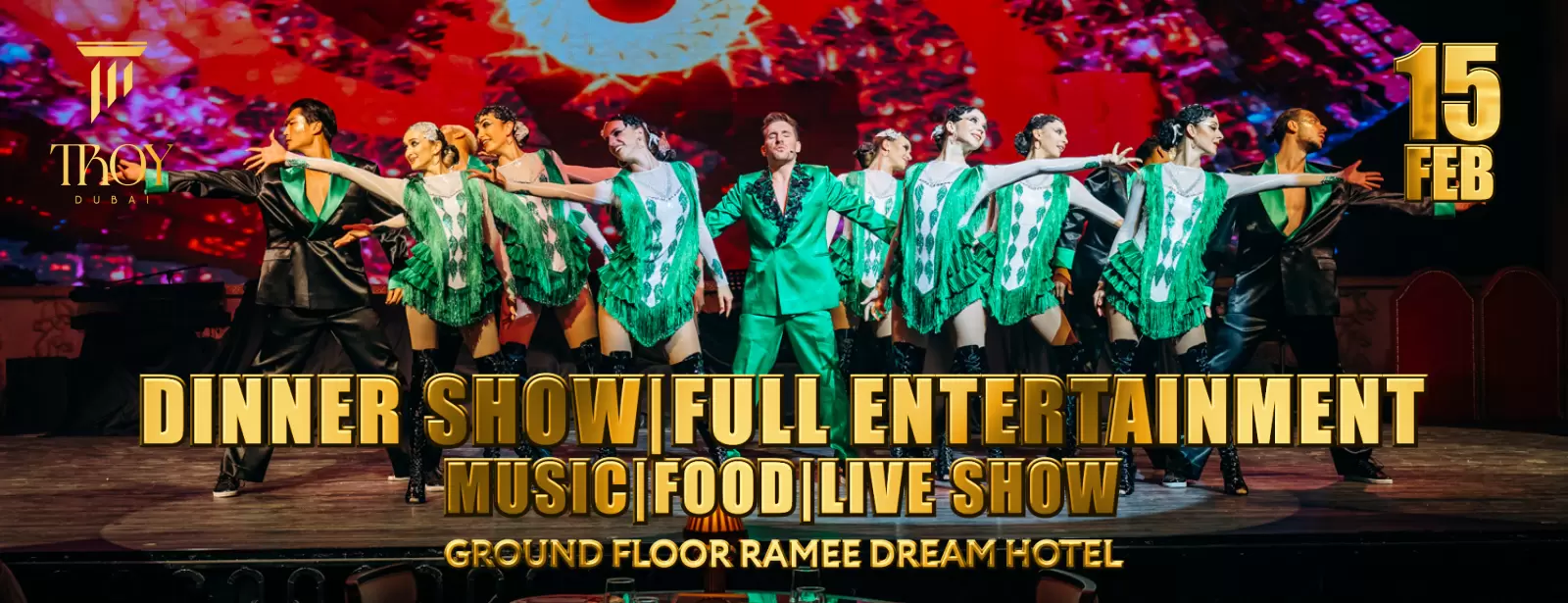 Saturday Dinner Show at Troy in Dubai | 15 February