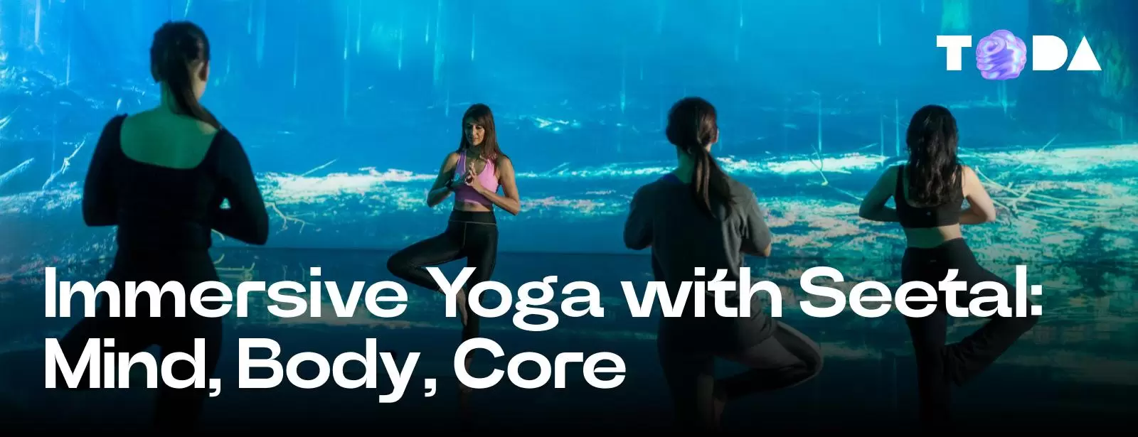 ToDA - Immersive Yoga with Seetal: Mind, Body, Core