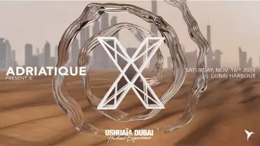 Adriatique Present X - Ushuaïa Dubai