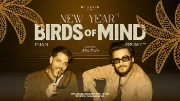 Birds of Mind – New Year +1 at Be Beach in Dubai