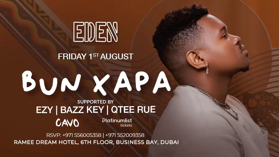 Eden Presents BUN XAPA Live in Dubai