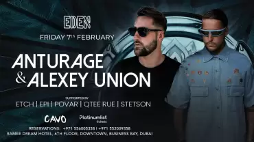 Eden Presents DJ Anturage & Alexey Union Live in Dubai