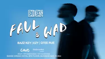 Eden Presents Faul & Wad Live in Dubai
