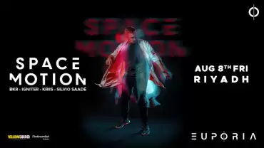 Euphoria Presents Space Motion Live in Riyadh