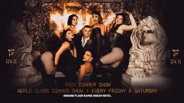 Friday & Saturday Dinner Show at Troy in Dubai