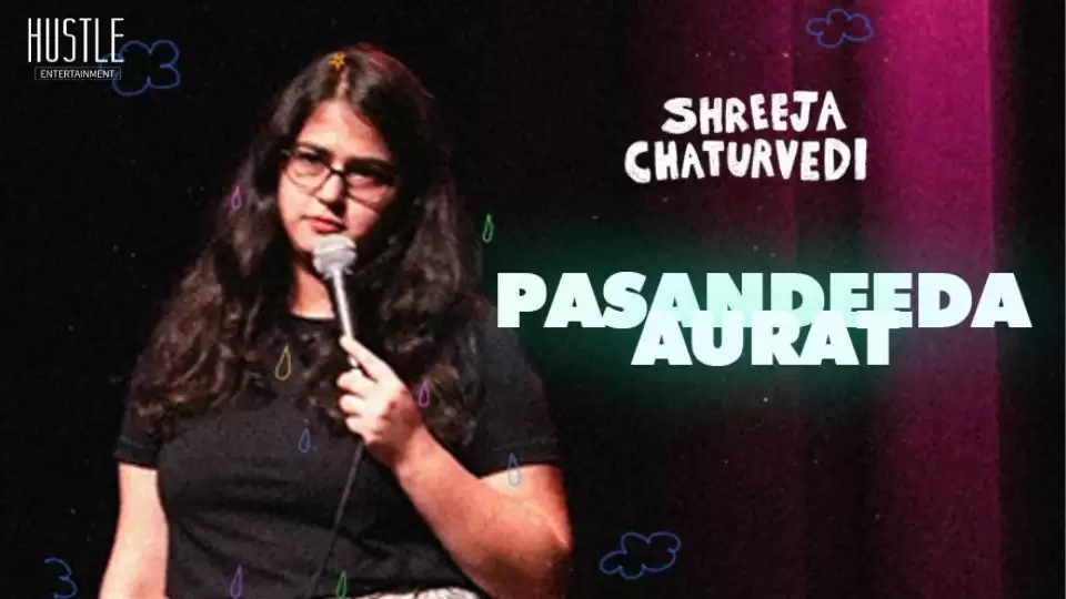 Pasandeeda Aurat - A stand-up comedy show by Shreeja Chaturvedi