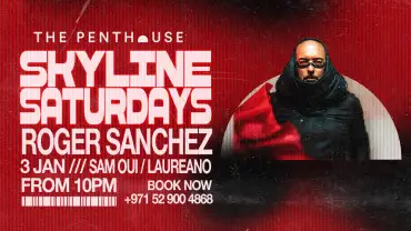 Roger Sanchez | Skyline Saturdays at The Penthouse in Dubai