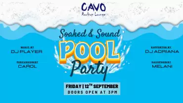 Soaked & Sound Pool Party at Cavo Rooftop