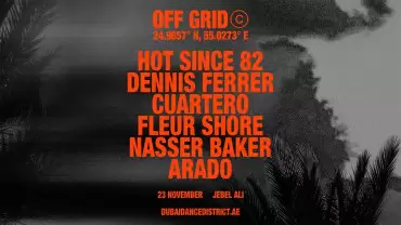 OFF GRID presents... Hot Since 82, Dennis Ferrer, Cuartero, Fleur Shore, Naseer Baker, Arado in Dubai