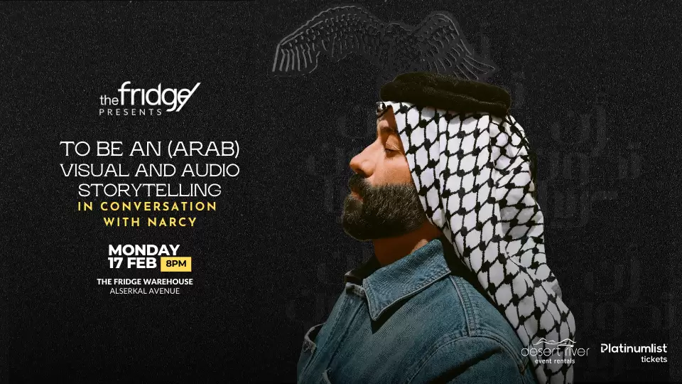 The Fridge Presents – NARCY: To Be An (Arab): Visual and Audio Storytelling in Dubai