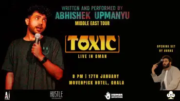 Toxic - A stand-up comedy show ft. Abhishek Upmanyu in Muscat